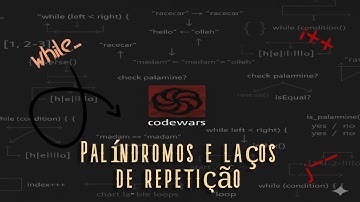 Palíndromos safadinhos e laçõs e repetição [Codewars]