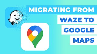 Waze: Migrating to Google Maps