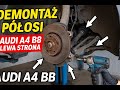 DEMONTAŻ LEWEJ PÓŁOSI AUDI A4 B8