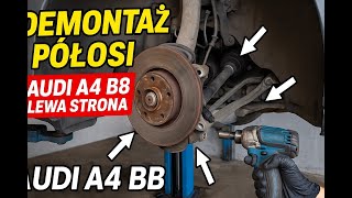 DEMONTAŻ LEWEJ PÓŁOSI AUDI A4 B8