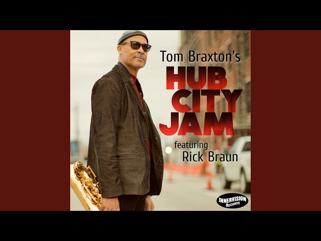 Tom Braxton - Hub City Jam feat Rick Braun