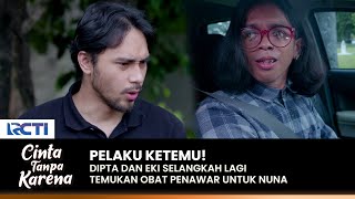 KETEMU PELAKU! Dapatkah Dipta Temukan Penawar Untuk Nuna? | CINTA TANPA KARENA | EPS 454 (1/3)