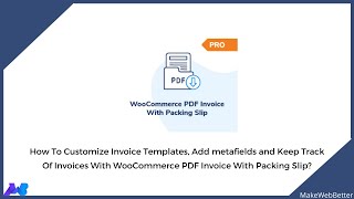 WooCommerce PDF Invoice With Packing Slips: PRO Features: Custom Templates, Metafields and Much More