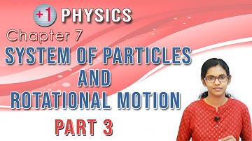 System Of Particles & Rotational Motion //Plus One Physics Part 3 // Class11 Malayalam