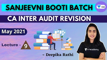 L9: Sanjeevani Booti Batch | CA Inter Audit Revision | May 21 | CA Intermediate | Deepika Rathi