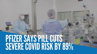 Pfizer says pill cuts severe COVID risk by 89%