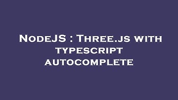 NodeJS : Three.js with typescript autocomplete