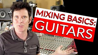 Mixing Basics: Guitar - Warren Huart: Produce Like A Pro