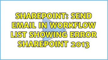 Sharepoint: Send email in workflow list showing error SharePoint 2013