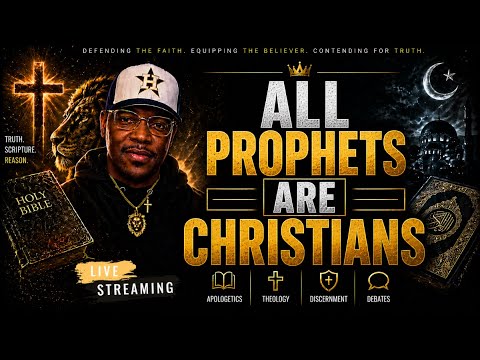 All Prophets Are Christians (Part 2)