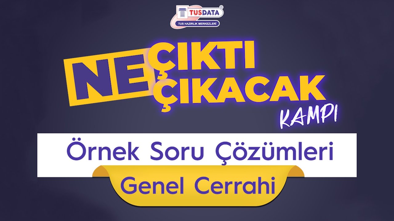 Ne Çıktı Ne Çıkacak Konu Kampı Örnek Soru Çözümleri / Genel Cerrahi