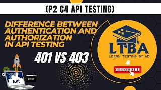 (P2 C4 API Testing) Difference between authentication and authorization in api testing| 401 vs 403