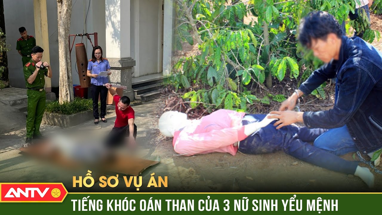 Hồ sơ vụ án: 3 vụ nữ sinh chết thảm chấn động cả nước | ANTV