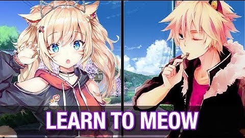 【Nightcore】↬ Learn To Meow (Switching Vocals / Lyrics)