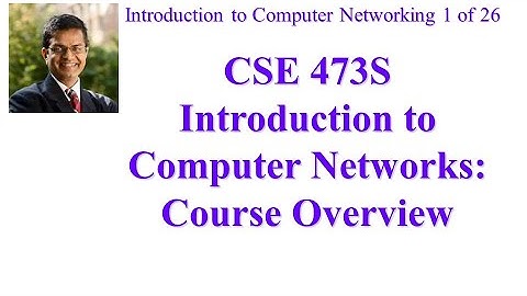 CSE473S-19-0:  Introduction to Computer Networks (Course Overview)
