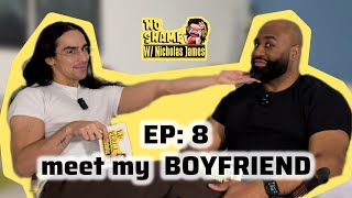 EP 8: MEET MY BOYFRIEND!!! | No Shame with Nicholas James