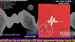 Initial appearance Maricopa County Superior Court ARIZONA 06/14/2026 PM Stream