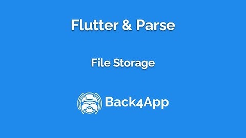 Flutter and Parse - File Storage