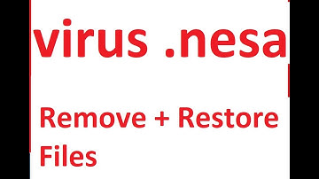 Remove the .nesa virus and Restore encrypted files