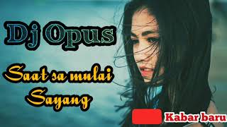 Dj opus saat sa mulai sayang enak di dengar saat santai