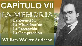 La Visualización, La Percepción, La Comprensión — William Walker Atkinson | Tu Mente y Cómo Usarla