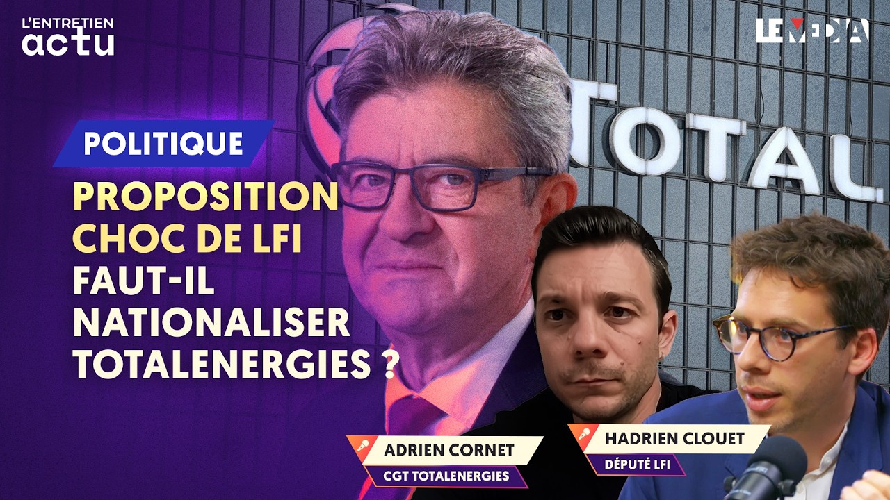 PROPOSITION CHOC DE LFI : FAUT-IL NATIONALISER TOTALENERGIES ?