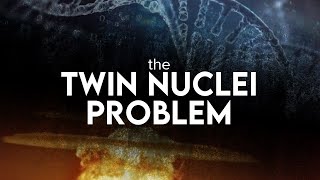 The Twin Nuclei Problem of Cell & Atom