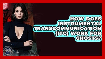 How Does Instrumental Transcommunication (ITC) Work For Ghosts? - Inside the Supernatural