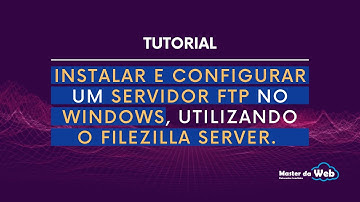 🔴INSTALANDO SERVIDOR FTP FILEZILLA SERVER NO WINDOWS.