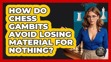 How Do Chess Gambits Avoid Losing Material For Nothing? - The Chess Codex