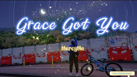 Grace got you with Lyrics Song by MercyMe