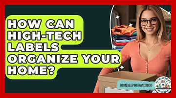 How Can High-tech Labels Organize Your Home? - Homekeeping Handbook