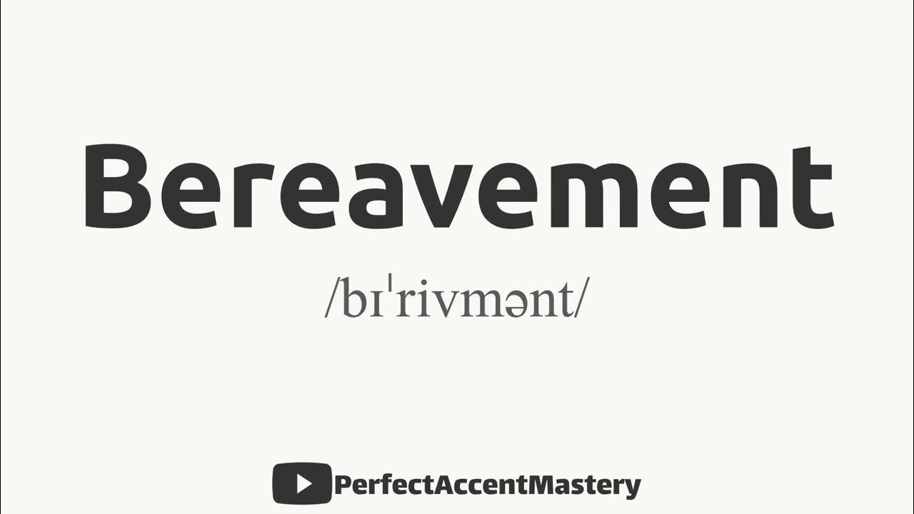 How to Pronounce BEREAVEMENT IPL Definition Perfect Accent