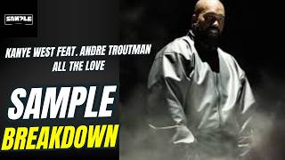 Kanye West (YE) - ALL THE LOVE feat. ANDRE TROUTMAN SAMPLE BREAKDOWN