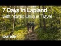 Tour Lapland in 7 Days with Unique Nordic Travels