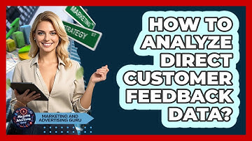 How To Analyze Direct Customer Feedback Data?