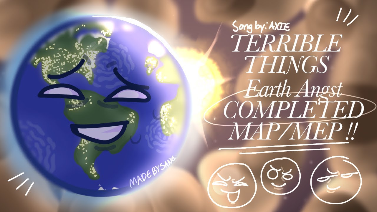 TERRIBLE THINGS | Solarballs COMPLETED MAP/MEP! | Earth Angst