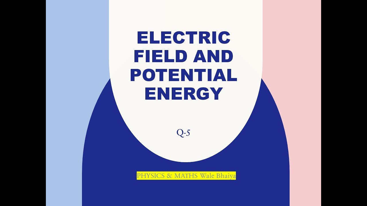 Class 12 HC Verma Chapter HCV Electric Field And Potential Energy \Q5