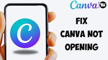 How to Fix Canva not Opening Problem