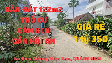BÁN ĐẤT QUẢNG NAM 122m2 FULL THỔ CƯ, GẦN HỘI AN, GẦN KCN, GIÁ RẺ, VỊ TRÍ ĐẸP TẠI ĐIỆN NAM, ĐIỆN BÀN.