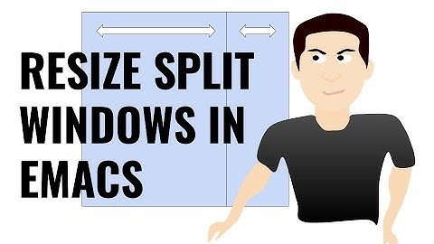 Emacs - Resize split windows