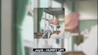 JayQ - HURRY UP! ft. 7Vibes - speed up!