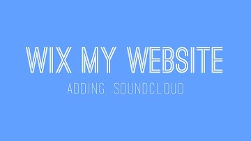 Adding Soundcloud to your Wix website - Wix Website Tutorial For Beginners