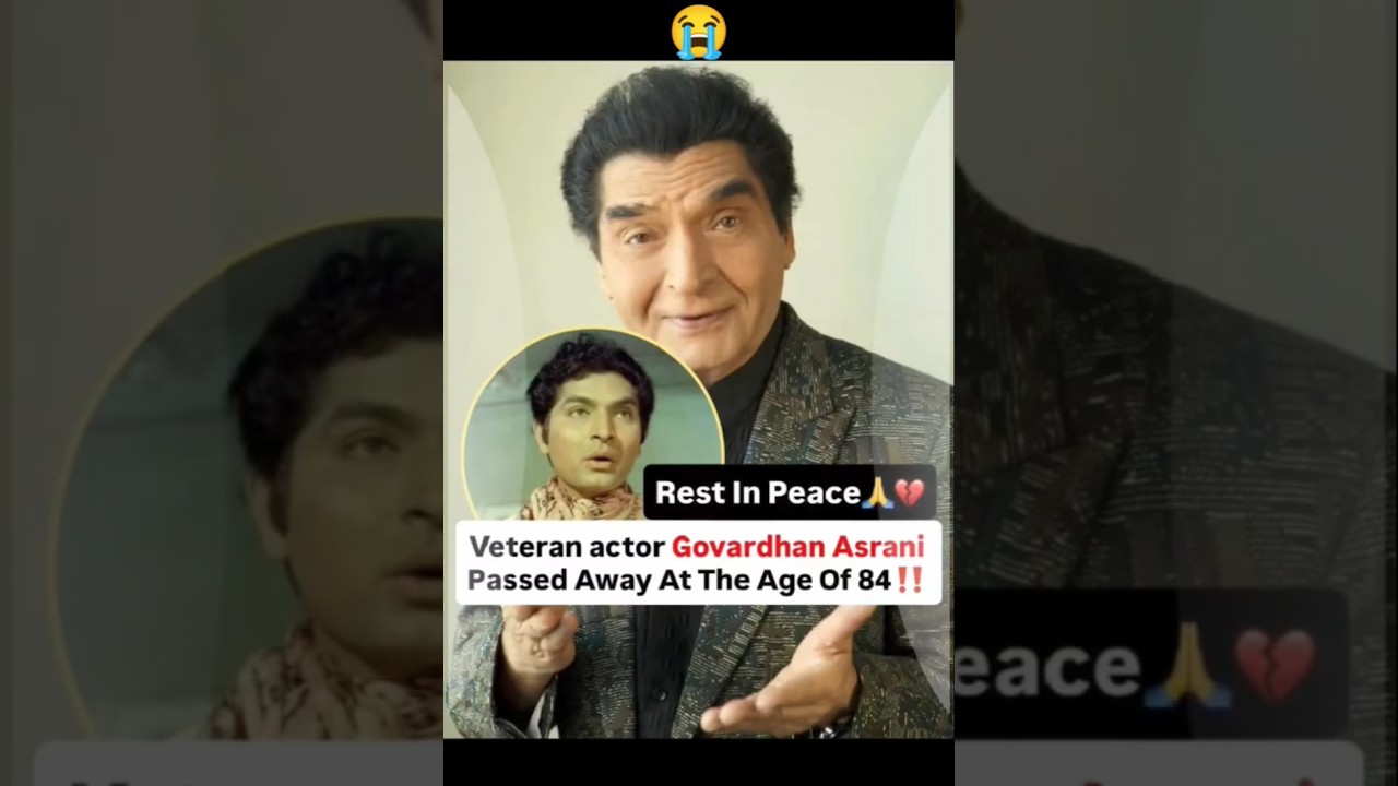 Actor-director Asrani passes away at 84; family issues everyone face' is no more 