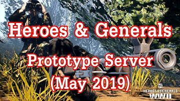 Heroes & Generals | Prototype Server (May 2019)