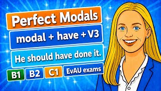 Perfect Modals B1 B2 C1 EvAU exams I English Grammar