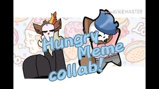 Hungry Meme Collab(Read Desc)