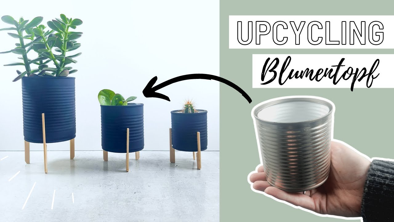 Upcycling Blumentopf mit Holzfüßen Einfache DIYIdee für Dosen YouTube