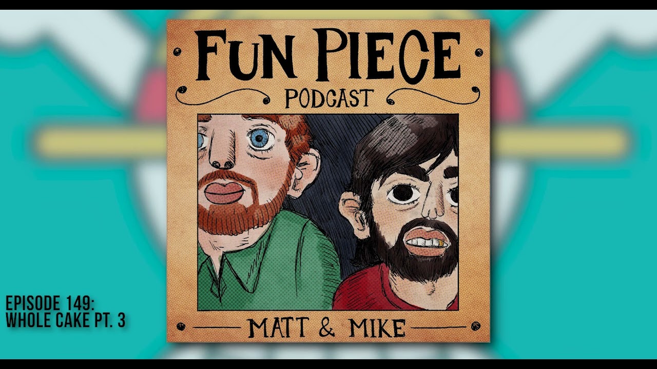 Episode 149: Whole Cake Pt. 3