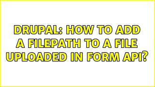 Drupal: How to add a filepath to a file uploaded in form API? (2 Solutions!!) Profile